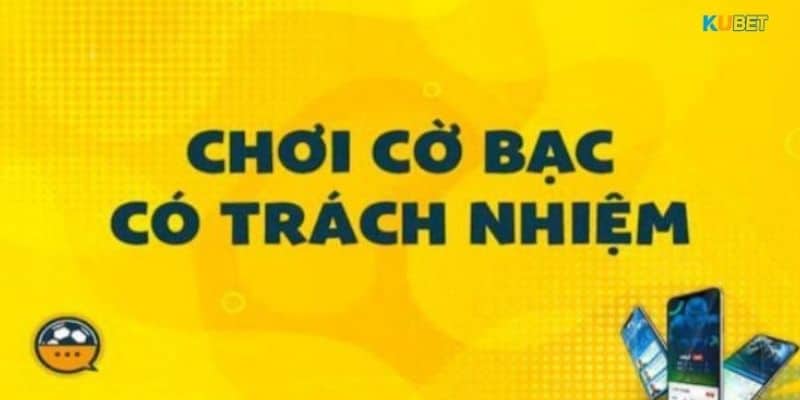 Quy định trách nhiệm cá cược của Kubet nhấn mạnh rằng