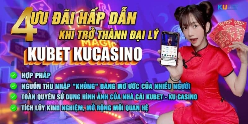 Lợi ích khi trở thành đại lý Kubet